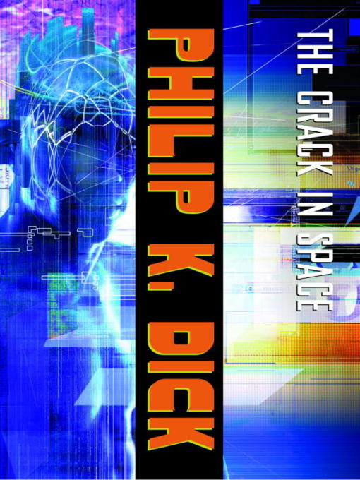 Title details for The Crack in Space by Philip K. Dick - Available